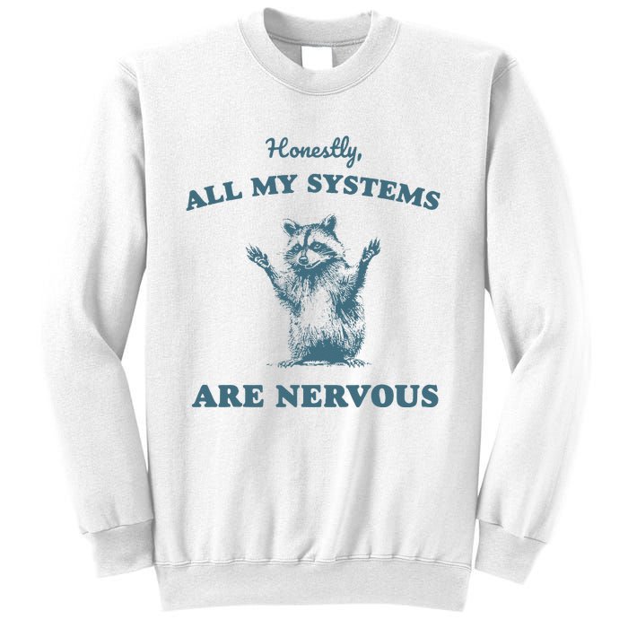 Honestly All My Systems Are Nervous Vintage Sweatshirt