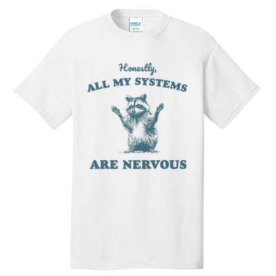 Honestly All My Systems Are Nervous Vintage Tall T-Shirt