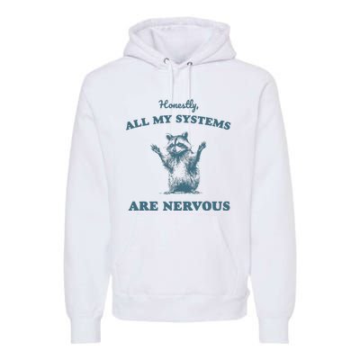 Honestly All My Systems Are Nervous Vintage Premium Hoodie