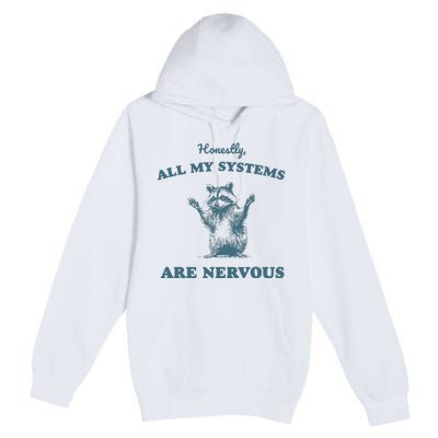 Honestly All My Systems Are Nervous Vintage Premium Pullover Hoodie