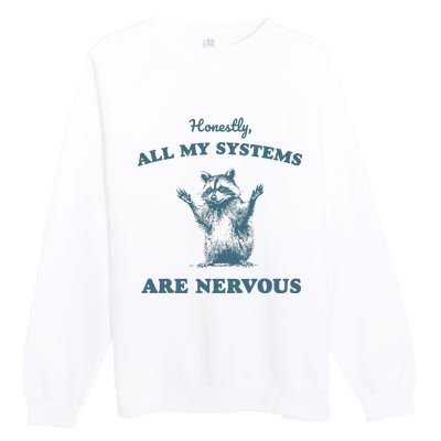 Honestly All My Systems Are Nervous Vintage Premium Crewneck Sweatshirt