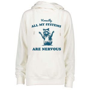 Honestly All My Systems Are Nervous Womens Funnel Neck Pullover Hood