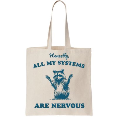 Honestly All My Systems Are Nervous Tote Bag