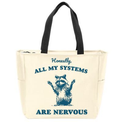 Honestly All My Systems Are Nervous Zip Tote Bag