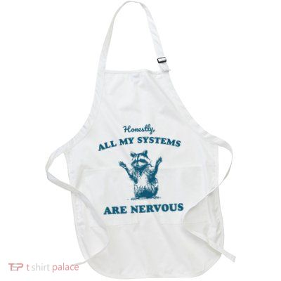 Honestly All My Systems Are Nervous Full-Length Apron With Pockets