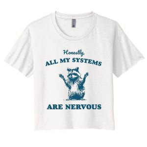 Honestly All My Systems Are Nervous Women's Crop Top Tee