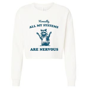 Honestly All My Systems Are Nervous Cropped Pullover Crew