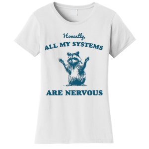 Honestly All My Systems Are Nervous Women's T-Shirt