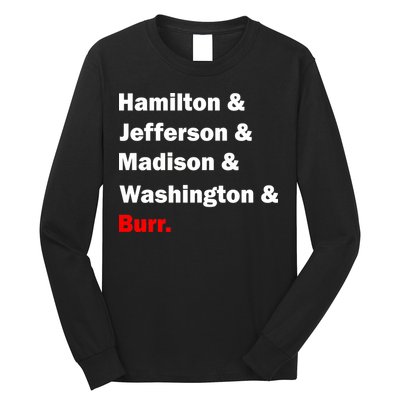 Hamilton & Jefferson & Madison & Washington & Burr. Long Sleeve Shirt