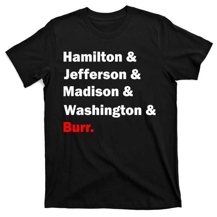 Hamilton & Jefferson & Madison & Washington & Burr. T-Shirt