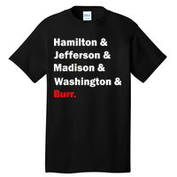 Hamilton & Jefferson & Madison & Washington & Burr. Tall T-Shirt