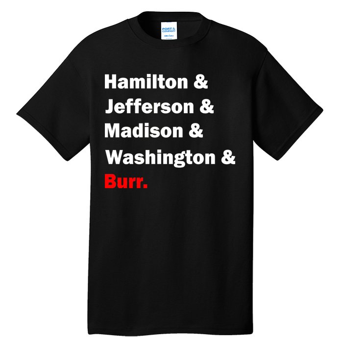 Hamilton & Jefferson & Madison & Washington & Burr. Tall T-Shirt