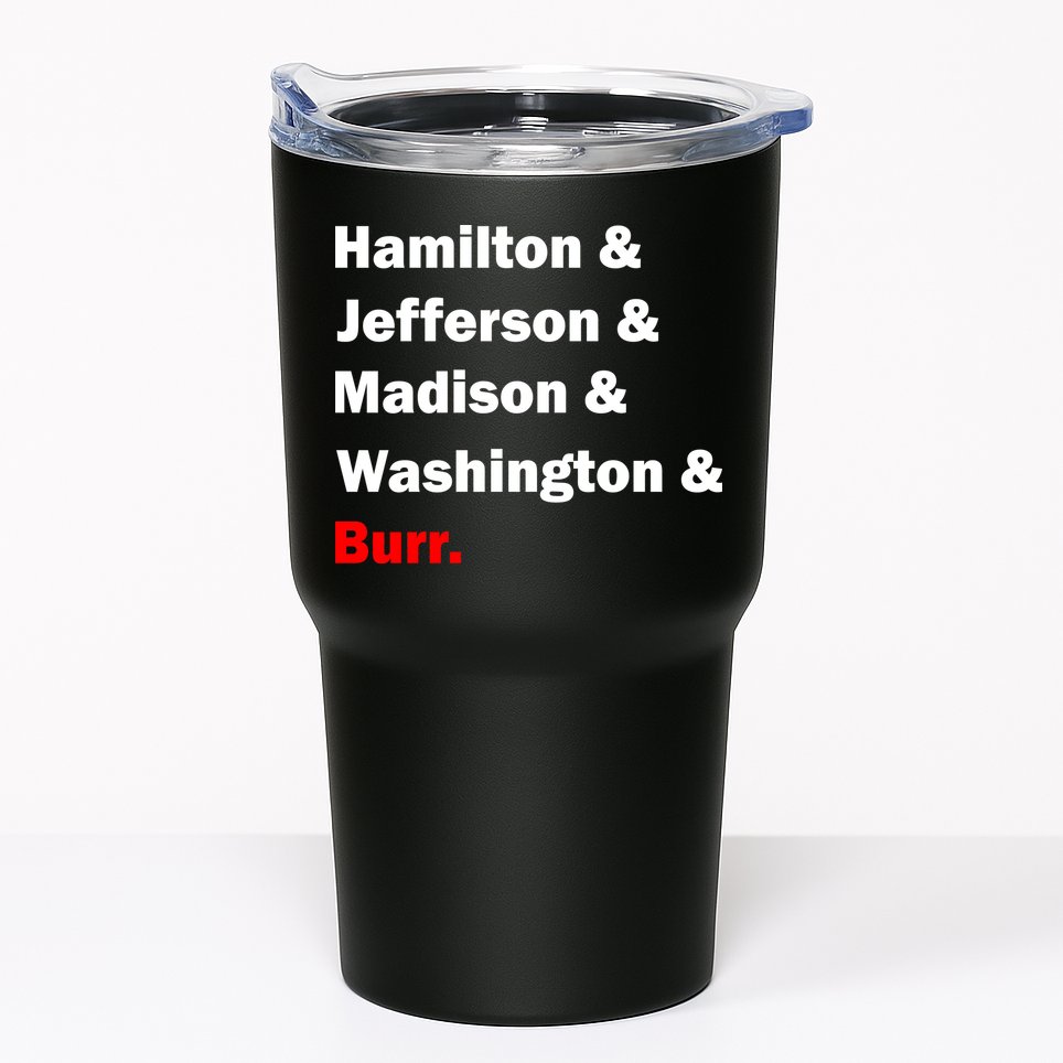 Hamilton & Jefferson & Madison & Washington & Burr. Tumbler