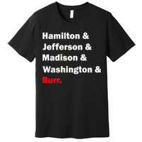 Hamilton & Jefferson & Madison & Washington & Burr. Premium T-Shirt