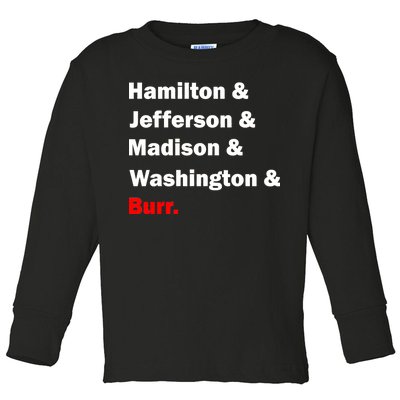 Hamilton & Jefferson & Madison & Washington & Burr. Toddler Long Sleeve Shirt