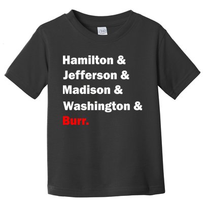 Hamilton & Jefferson & Madison & Washington & Burr. Toddler T-Shirt