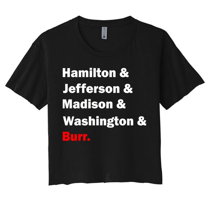 Hamilton & Jefferson & Madison & Washington & Burr. Women's Crop Top Tee