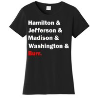 Hamilton & Jefferson & Madison & Washington & Burr. Women's T-Shirt