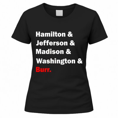 Hamilton & Jefferson & Madison & Washington & Burr. Women's T-Shirt