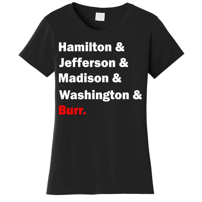 Hamilton & Jefferson & Madison & Washington & Burr. Women's T-Shirt