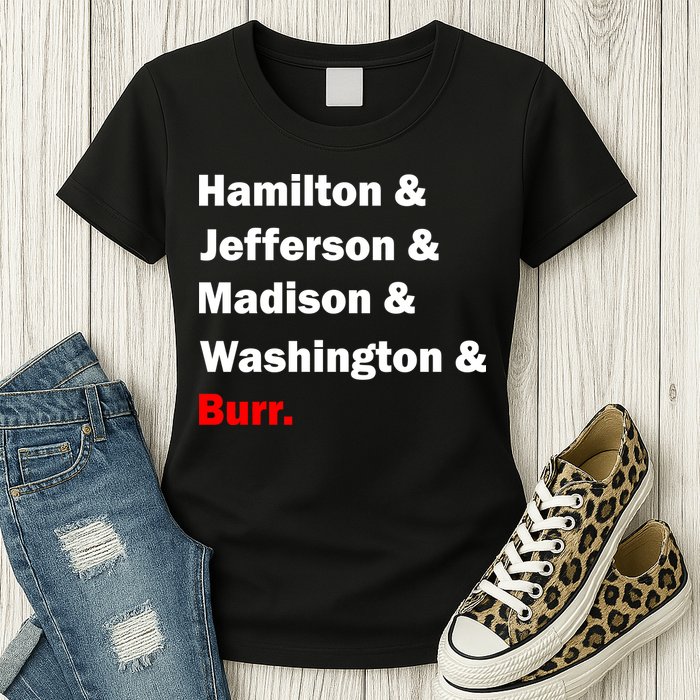 Hamilton & Jefferson & Madison & Washington & Burr. Womens T-Shirt