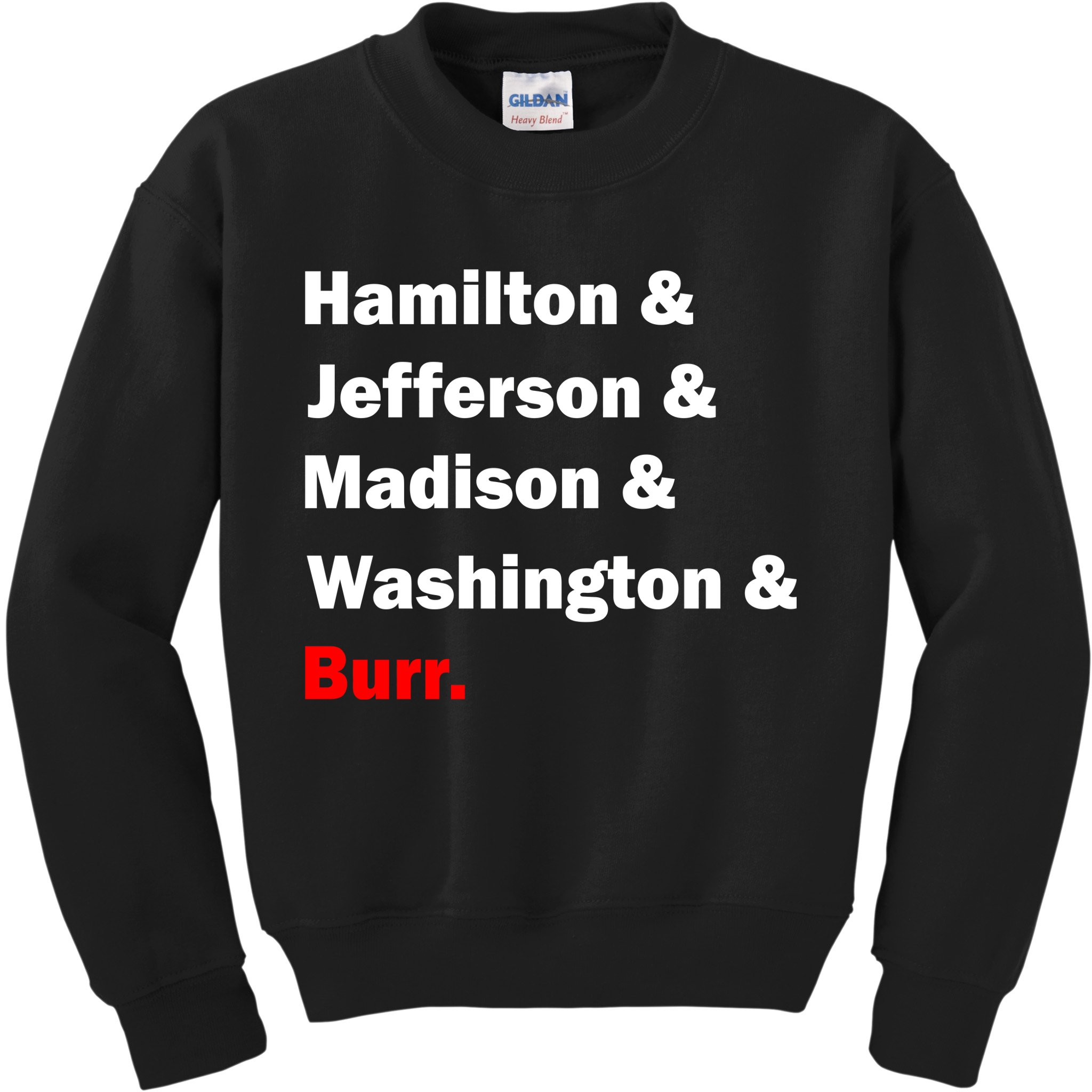 Hamilton & Jefferson & Madison & Washington & Burr. Kids Sweatshirt