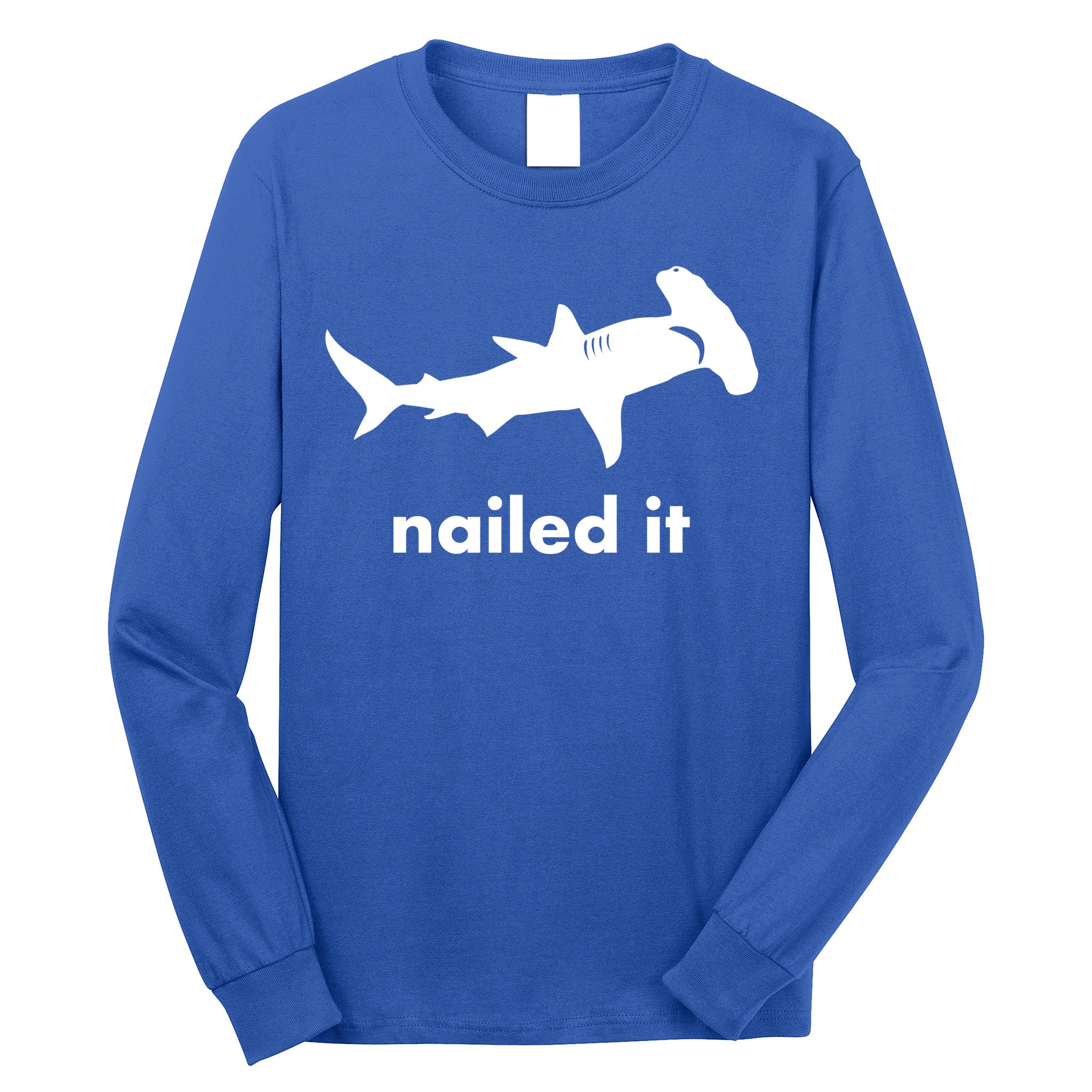 Hammerhead Nailed It Funny Long Sleeve Shirt