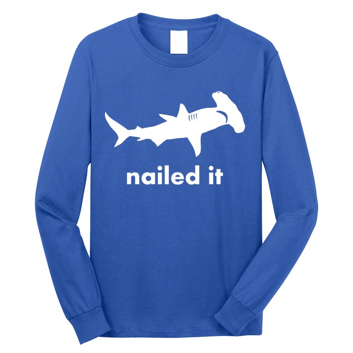 Hammerhead Nailed It Funny Long Sleeve Shirt