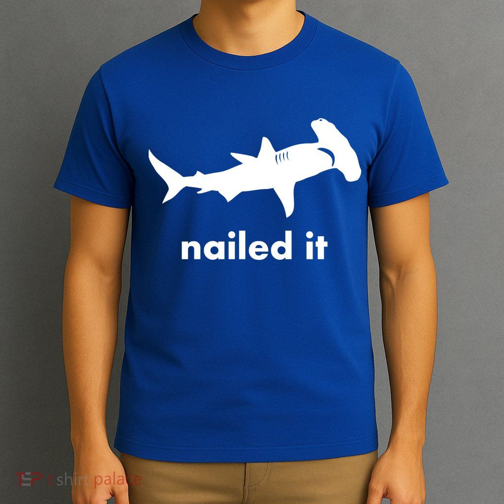 Hammerhead Nailed It Funny T-Shirt