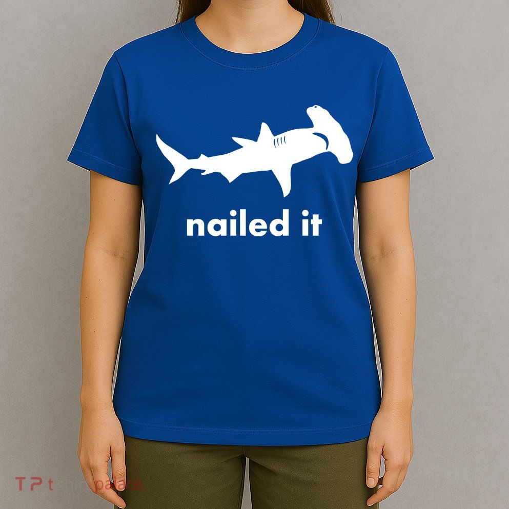Hammerhead Nailed It Funny T-Shirt