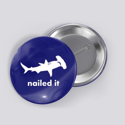 Hammerhead Nailed It Funny Button