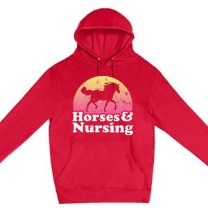 Horse and Nurse  or Horses Nursing Premium Pullover Hoodie