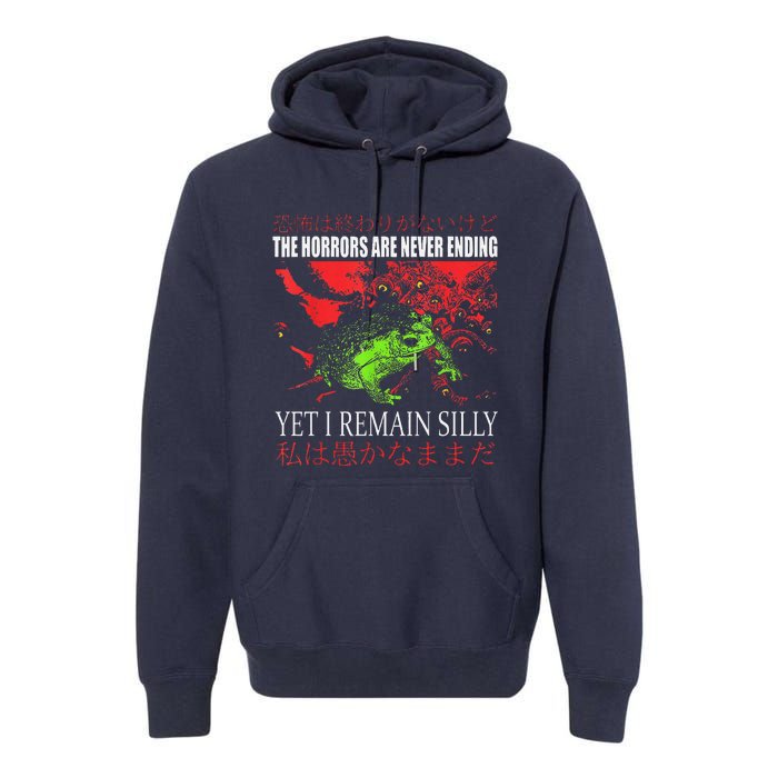 Horrors Are Never Ending Yet I Remain Silly Japanese Frog Premium Hoodie