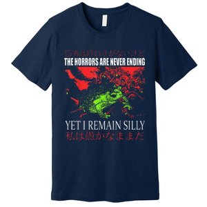 Horrors Are Never Ending Yet I Remain Silly Japanese Frog Premium T-Shirt