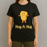 Hug A Nug Funny Chicken Nugget Fast Food T-Shirt