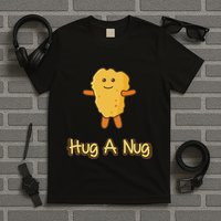 Hug A Nug Funny Chicken Nugget Fast Food T-Shirt