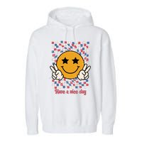 Have A Nice Day Smiley Face | 4th Of July Garment-Dyed Fleece Hoodie