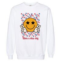 Have A Nice Day Smiley Face | 4th Of July Garment-Dyed Sweatshirt