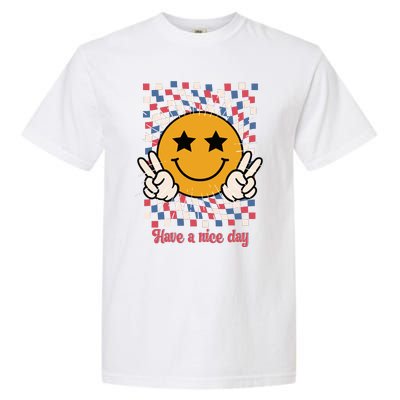 Have A Nice Day Smiley Face | 4th Of July Garment-Dyed Heavyweight T-Shirt