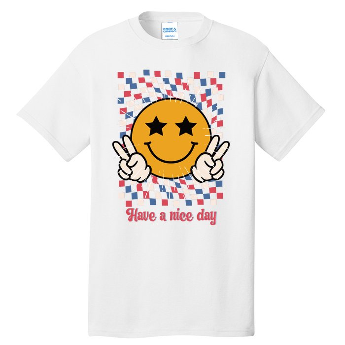 Have A Nice Day Smiley Face | 4th Of July Tall T-Shirt