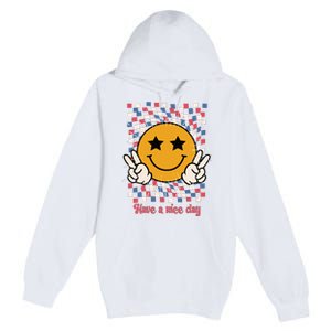 Have A Nice Day Smiley Face | 4th Of July Premium Pullover Hoodie