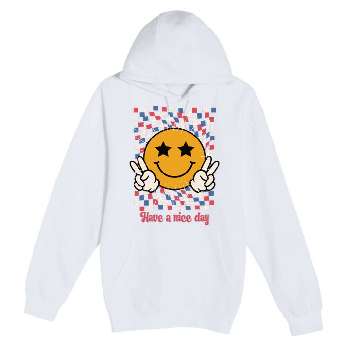 Have A Nice Day Smiley Face | 4th Of July Premium Pullover Hoodie