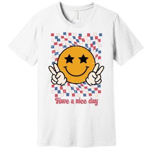 Have A Nice Day Smiley Face | 4th Of July Premium T-Shirt