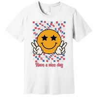 Have A Nice Day Smiley Face | 4th Of July Premium T-Shirt