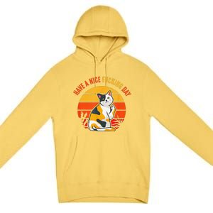 Have A Nice Fucking Day Cat Kitten Raunchy Humor Premium Pullover Hoodie