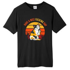 Have A Nice Fucking Day Cat Kitten Raunchy Humor Tall Fusion ChromaSoft Performance T-Shirt