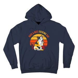 Have A Nice Fucking Day Cat Kitten Raunchy Humor Tall Hoodie