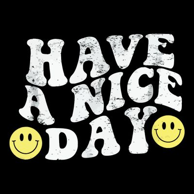 Have A Nice Day Smile T-Shirt