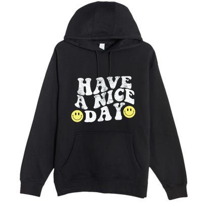 Have A Nice Day Smile Premium Pullover Hoodie