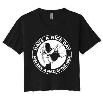 Have A Nice Day And Kick A Nazi In The Face Women's Crop Top Tee